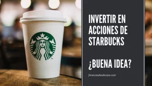 Lee más sobre el artículo Invertir en Acciones de Starbucks – ¿Te conviene?